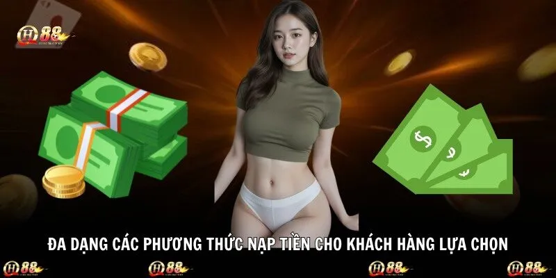 Đa dạng các phương thức nạp tiền cho khách hàng lựa chọn
